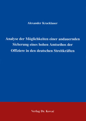 Kracklauer |  Analyse der Möglichkeiten einer andauernden Sicherung eines hohen Amtsethos der Offiziere in den deutschen Streitkräften | Buch |  Sack Fachmedien