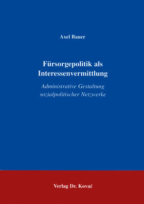 Bauer |  Fürsorgepolitik als Interessenvermittlung | Buch |  Sack Fachmedien