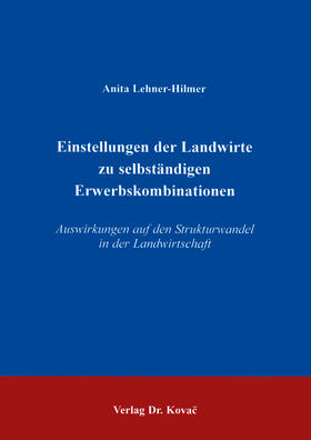 Lehner-Hilmer | Einstellungen der Landwirte zu selbständigen Erwerbskombinationen | Buch | 978-3-86064-767-7 | sack.de