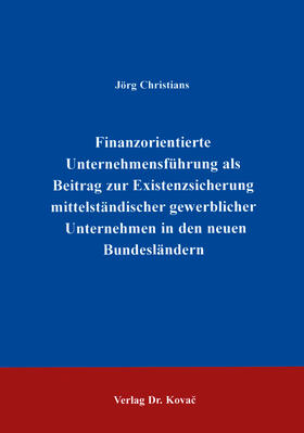 Christians |  Finanzorientierte Unternehmensführung als Beitrag zur Existenzsicherung mittelständischer gewerblicher Unternehmen in den neuen Bundesländern | Buch |  Sack Fachmedien