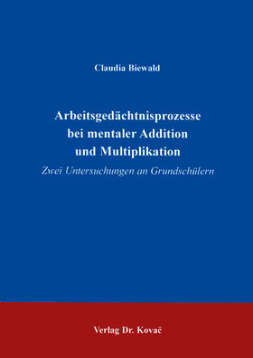 Biewald |  Arbeitsgedächtnisprozesse bei mentaler Addition und Multiplikation | Buch |  Sack Fachmedien