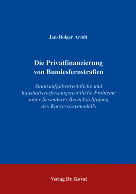 Arndt |  Die Privatfinanzierung von Bundesfernstraßen | Buch |  Sack Fachmedien