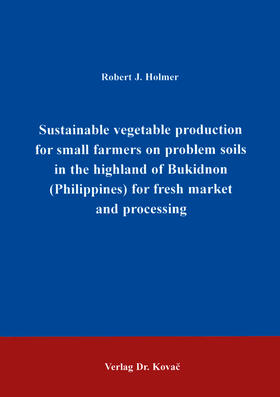 Holmer | Sustainable vegetable production for small farmers on problem soils in the highland of Bukidnon (Philippines) for fresh market and processing | Buch | 978-3-86064-802-5 | sack.de