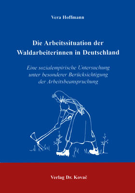 Hoffmann | Die Arbeitssituation der Waldarbeiterinnen in Deutschland | Buch | 978-3-86064-818-6 | sack.de