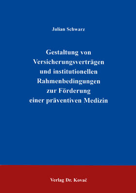 Schwarz | Gestaltung von Versicherungsverträgen und institutionellen Rahmenbedingungen zur Förderung einer präventiven Medizin | Buch | 978-3-86064-824-7 | sack.de