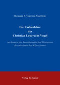 Vogel von Vogelstein |  Die Farbenlehre des Christian Leberecht Vogel | Buch |  Sack Fachmedien