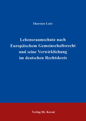 Leist |  Lebensraumschutz nach Europäischem Gemeinschaftsrecht und seine Verwirklichung im deutschen Rechtskreis | Buch |  Sack Fachmedien