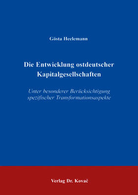 Heelemann | Die Entwicklung ostdeutscher Kapitalgesellschaften unter besonderer Berücksichtigung spezifischer Transformationsaspekte | Buch | 978-3-86064-877-3 | sack.de