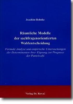 Behnke |  Räumliche Modelle der sachfragenorientierten Wahlentscheidung | Buch |  Sack Fachmedien