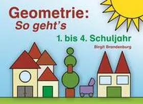 Brandenburg |  Geometrie: So geht's. 1. bis 4. Schuljahr | Loseblattwerk |  Sack Fachmedien