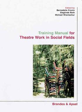 Cronin / Roth / Wrentschur |  Training Manual for Theatre Work in Social Fields - TWISFER | Buch |  Sack Fachmedien