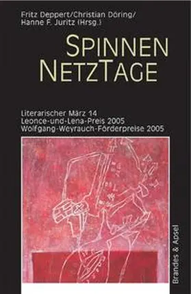 Deppert / Döring / Juritz |  Literarischer März. Leonce- und -Lena-Preis / SpinnenNetzTage | Buch |  Sack Fachmedien
