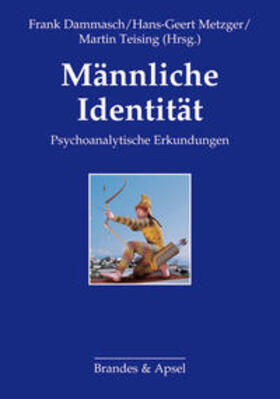Dammasch / Teising / Metzger | Männliche Identität | Buch | 978-3-86099-598-3 | sack.de