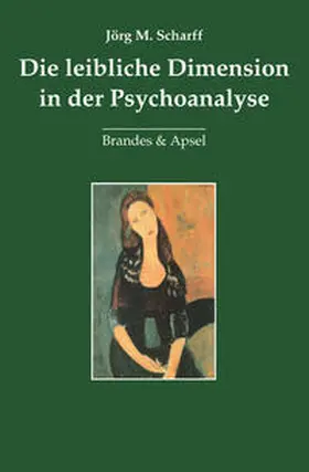 Scharff |  Die leibliche Dimension in der Psychoanalyse | Buch |  Sack Fachmedien