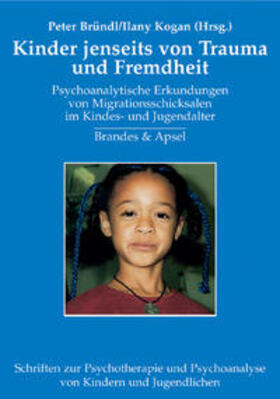 Bründl / Kogan |  Kindheit jenseits von Trauma und Fremdheit | Buch |  Sack Fachmedien