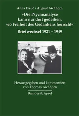 Freud / Aichhorn |  'Die Psychoanalyse kann nur dort gedeihen, wo Freiheit des Gedankens herrscht' | Buch |  Sack Fachmedien