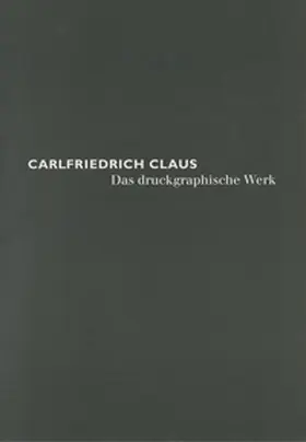 Werner / Juppe / Lindenau-Museum Altenburg |  Carlfriedrich Claus - Das druckgraphische Werk | Buch |  Sack Fachmedien