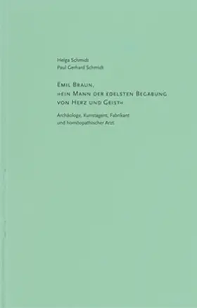 Lindenau-Museum Altenburg / Schmidt |  Emil Braun, "ein Mann der edelsten Begabung von Herz und Geist" | Buch |  Sack Fachmedien