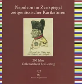 Hofmann / Museum Burg Posterstein |  Napoleon im Zerrspiegel zeitgenössischer Karikaturen | Buch |  Sack Fachmedien