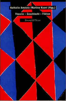 Amstutz / Kuoui / Kuoni |  Theorie. Geschlecht. Fiktion | Buch |  Sack Fachmedien