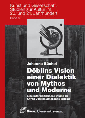 Büchel |  Döblins Vision einer Dialektik von Mythos und Moderne | Buch |  Sack Fachmedien