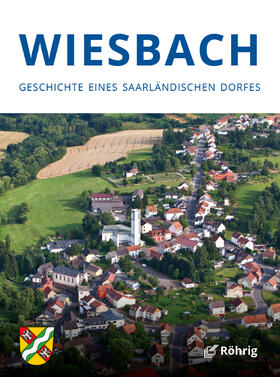Kuhn / Maas / Schorr |  Wiesbach. Geschichte eines saarländischen Dorfes | Buch |  Sack Fachmedien