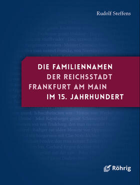 Steffens | Steffens, R: Familiennamen der Reichsstadt Frankfurt am Main | Buch | 978-3-86110-732-3 | sack.de