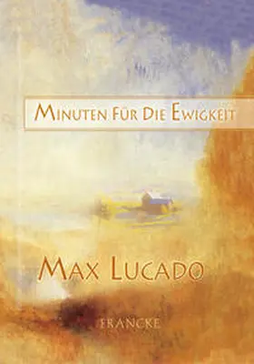 Lucado |  Minuten für die Ewigkeit | Buch |  Sack Fachmedien
