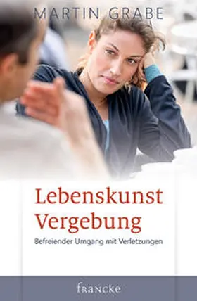 Grabe |  Lebenskunst Vergebung | Buch |  Sack Fachmedien