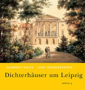Weiss / Wonneberger |  Dichterhäuser um Leipzig | Buch |  Sack Fachmedien