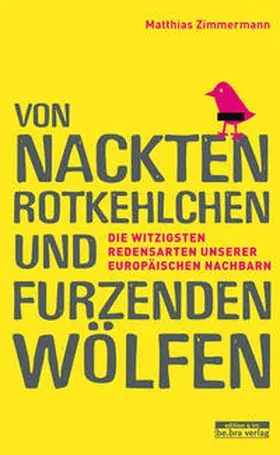 Zimmermann |  Von nackten Rotkehlchen und furzenden Wölfen | Buch |  Sack Fachmedien