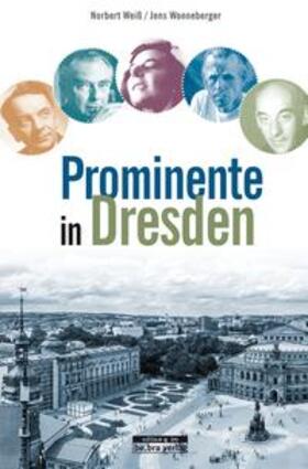 Weiß / Wonneberger | Prominente in Dresden und ihre Geschichten | Buch | 978-3-86124-660-2 | sack.de