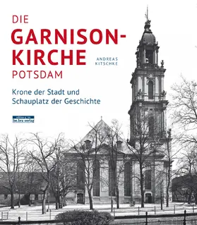 Kitschke |  Die Garnisonkirche Potsdam | Buch |  Sack Fachmedien