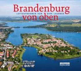 Laubner / Kaiser | Brandenburg von oben | Buch | 978-3-86124-726-5 | sack.de
