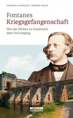 Radecke / Rauh | Fontanes Kriegsgefangenschaft | Buch | 978-3-86124-740-1 | www.sack.de