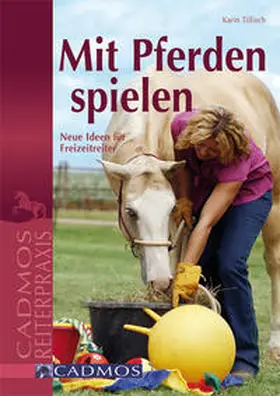 Tillisch |  Mit Pferden spielen | Buch |  Sack Fachmedien
