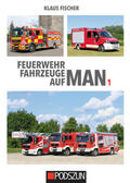 Fischer |  Feuerwehrfahrzeuge auf MAN 1 | Buch |  Sack Fachmedien