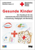 Deutsches Rotes Kreuz, Landesverband Westfalen-Lippe e. V. / Ethno-Medizinisches Zentrum e. V. |  Gesunde Kinder | Buch |  Sack Fachmedien