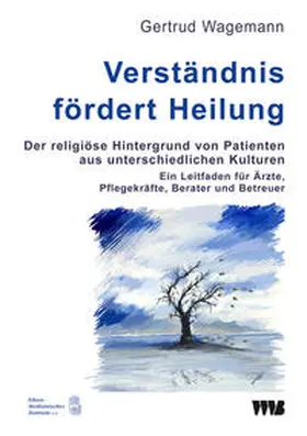 Wagemann | Verständnis fördert Heilung. Der religiöse Hintergrund von Patienten aus unterschiedlichen Kulturen | Buch | 978-3-86135-299-0 | sack.de