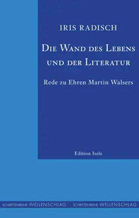 Radisch |  Die Wand des Lebens und der Literatur | Buch |  Sack Fachmedien