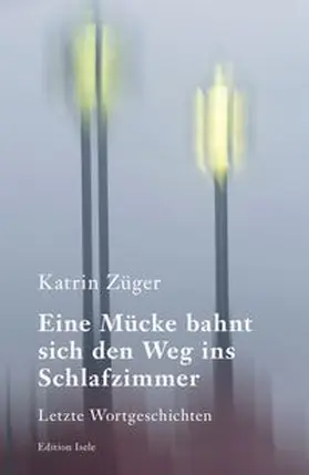 Züger | Eine Mücke bahnt sich den Weg ins Schlafzimmer | Buch | 978-3-86142-685-1 | www.sack.de