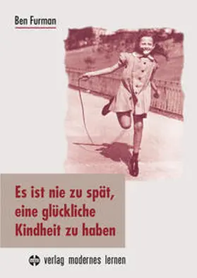 Furman |  Es ist nie zu spät, eine glückliche Kindheit zu haben | Buch |  Sack Fachmedien