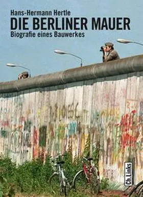 Hertle |  Die Berliner Mauer | Buch |  Sack Fachmedien