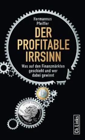 Pfeiffer |  Der profitable Irrsinn | Buch |  Sack Fachmedien