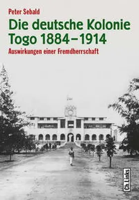 Sebald |  Die deutsche Kolonie Togo 1884-1914 | Buch |  Sack Fachmedien