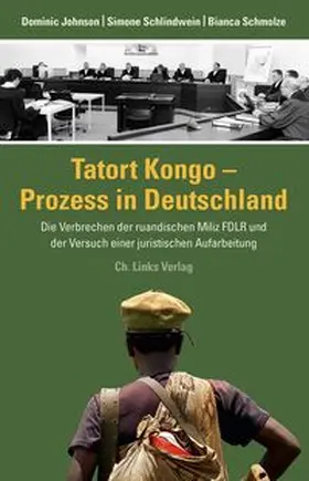 Johnson / Schlindwein / Schmolze |  Tatort Kongo - Prozess in Deutschland | Buch |  Sack Fachmedien