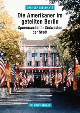 Helwig / AlliiertenMuseum e.V. |  Die Amerikaner im geteilten Berlin | Buch |  Sack Fachmedien