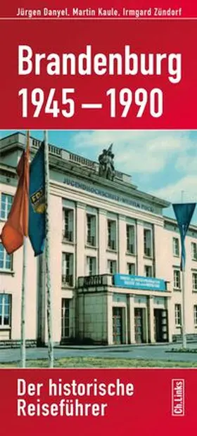 Danyel / Kaule / Zündorf |  Brandenburg 1945-1990 | Buch |  Sack Fachmedien
