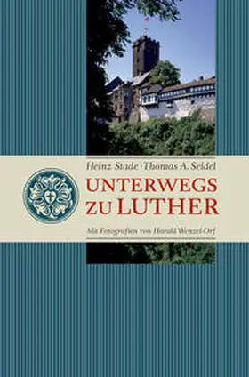 Seidel / Stade |  Unterwegs zu Luther | Buch |  Sack Fachmedien