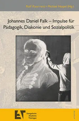 Koerrenz / Haspel |  Johannes Daniel Falk – Impulse für Pädagogik, Diakonie und Sozialpolitik | Buch |  Sack Fachmedien